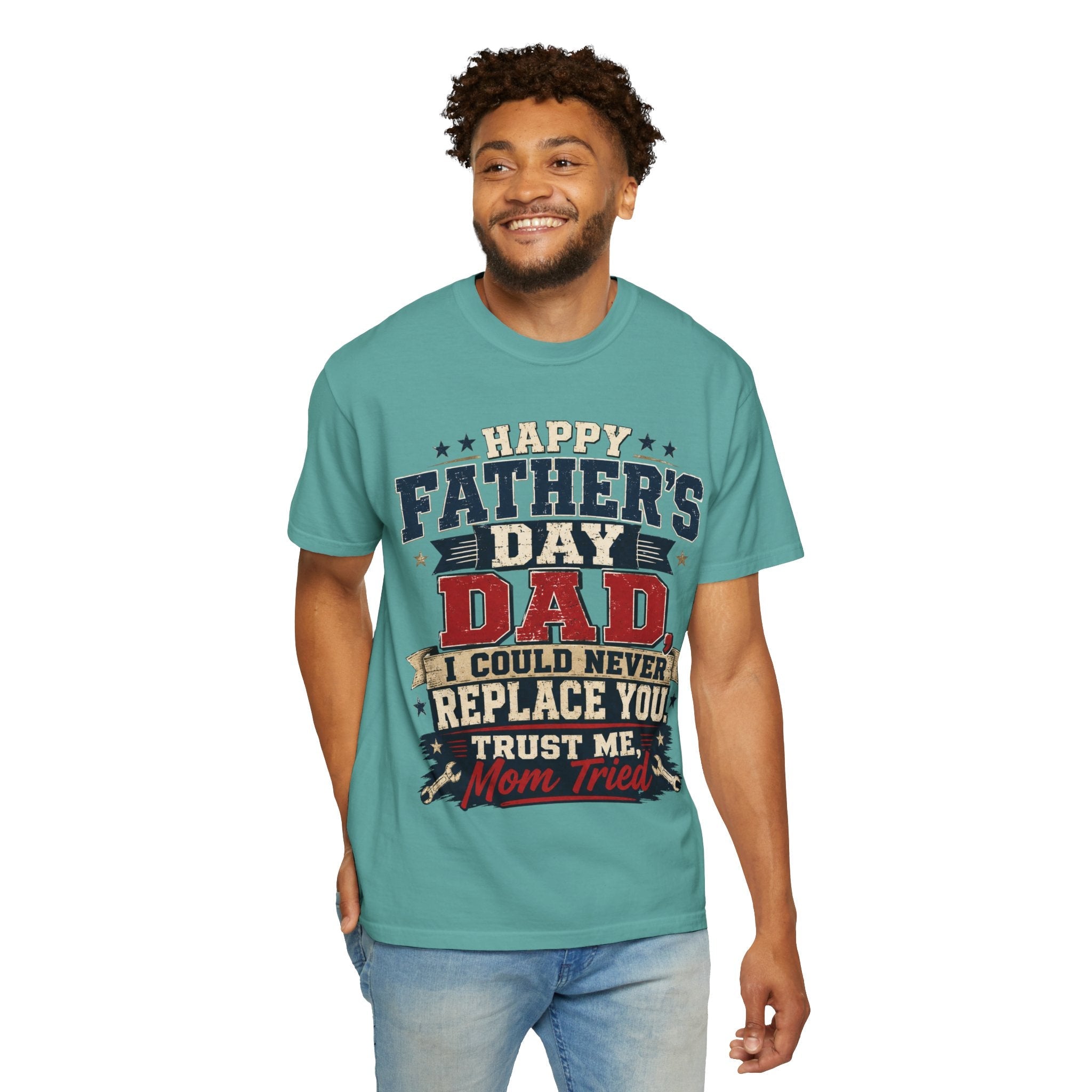 Dad T-Shirt — "I Could Never Replace You, Trust Me Mom Tried" Funny Father’s Day Tee - Grace & Grit Boutique