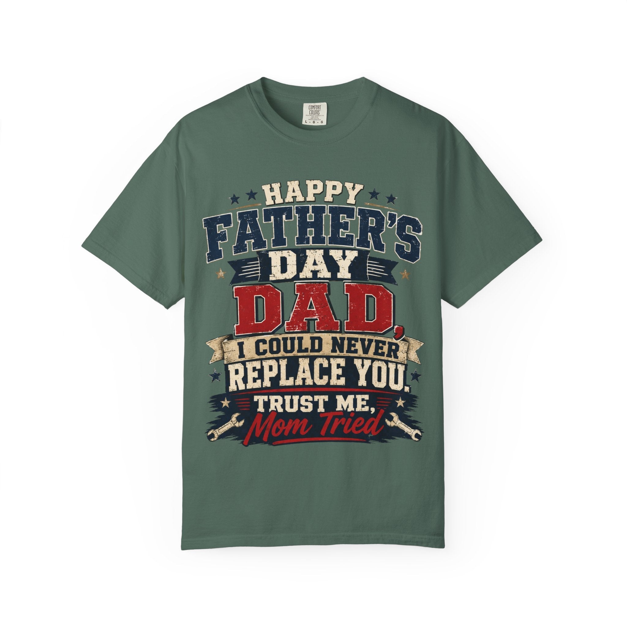 Dad T-Shirt — "I Could Never Replace You, Trust Me Mom Tried" Funny Father’s Day Tee by Printify