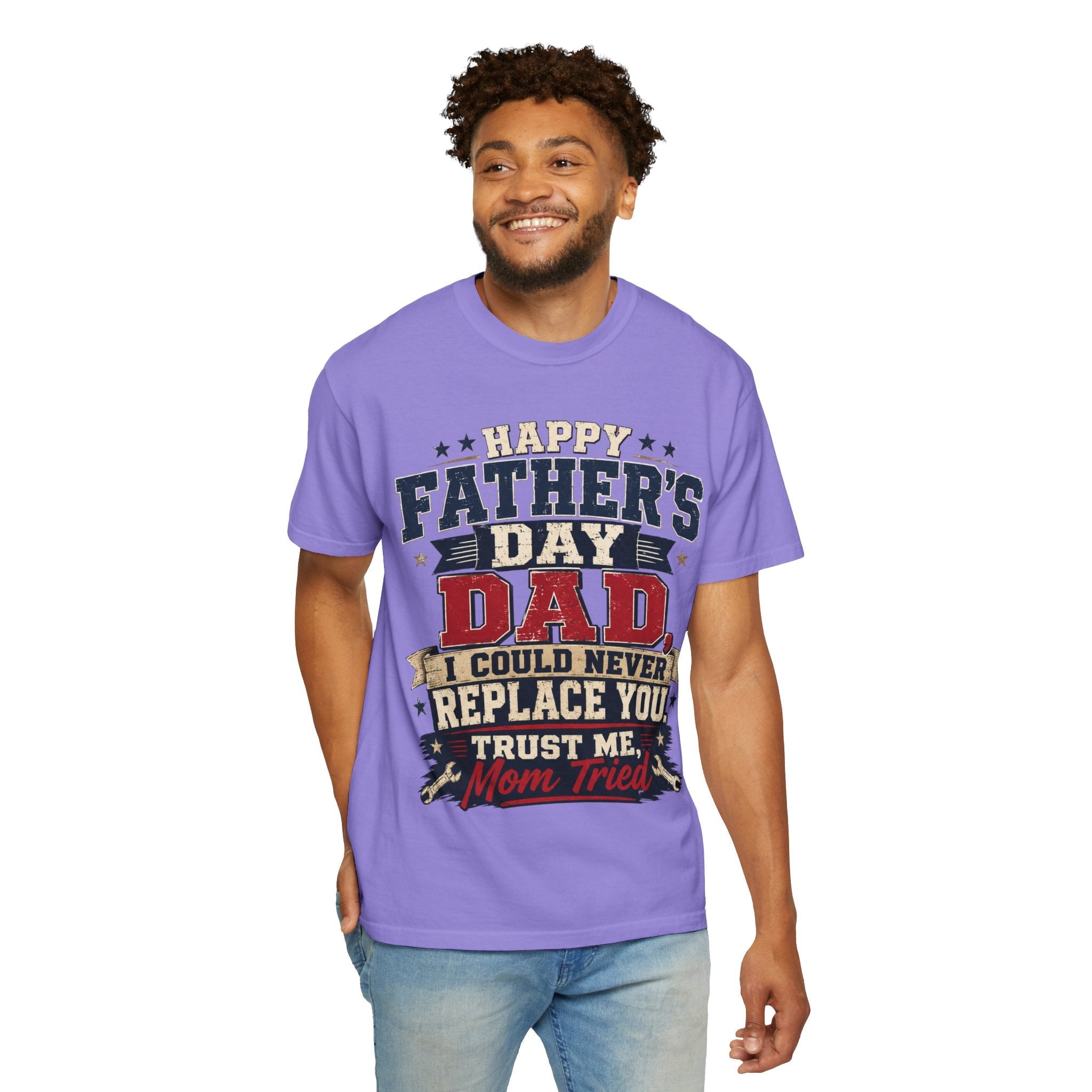 Dad T-Shirt — "I Could Never Replace You, Trust Me Mom Tried" Funny Father’s Day Tee - Grace & Grit Boutique