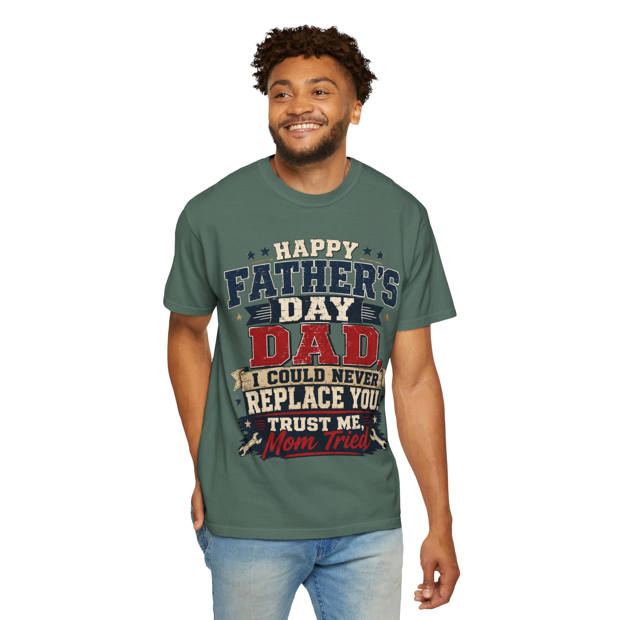 Dad T-Shirt — "I Could Never Replace You, Trust Me Mom Tried" Funny Father’s Day Tee - Grace & Grit Boutique