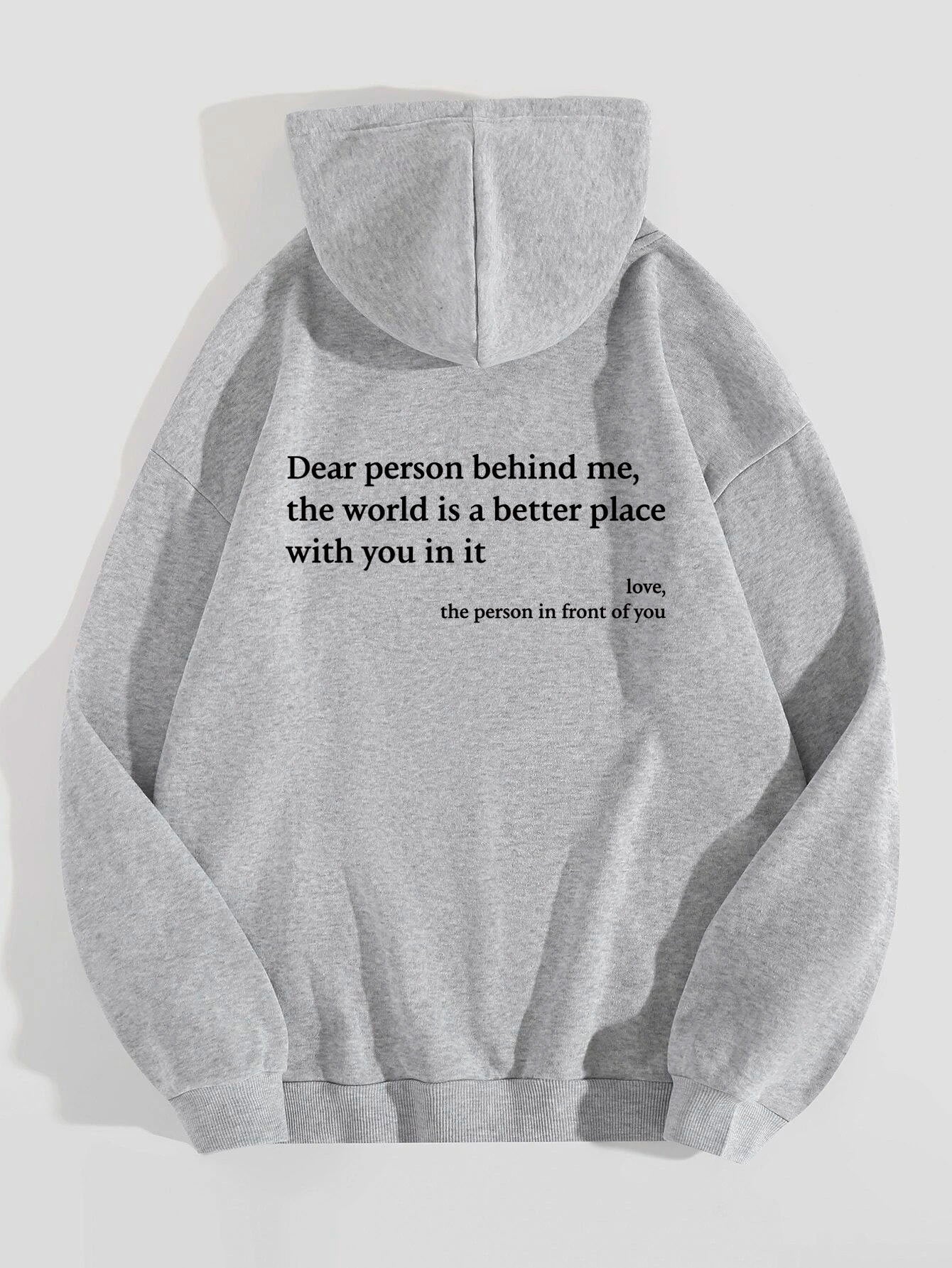 Dear Person Behind Me,the World Is A Better Place,with You In It,love,the Person In Front Of You,Women's Plush Letter Printed Kangaroo Pocket Drawstring Printed Hoodie Unisex Trendy Hoodies by Grace & Grit