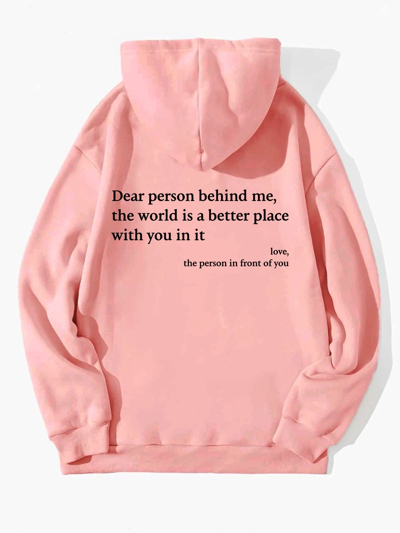 Dear Person Behind Me,the World Is A Better Place,with You In It,love,the Person In Front Of You,Women's Plush Letter Printed Kangaroo Pocket Drawstring Printed Hoodie Unisex Trendy Hoodies by Grace & Grit