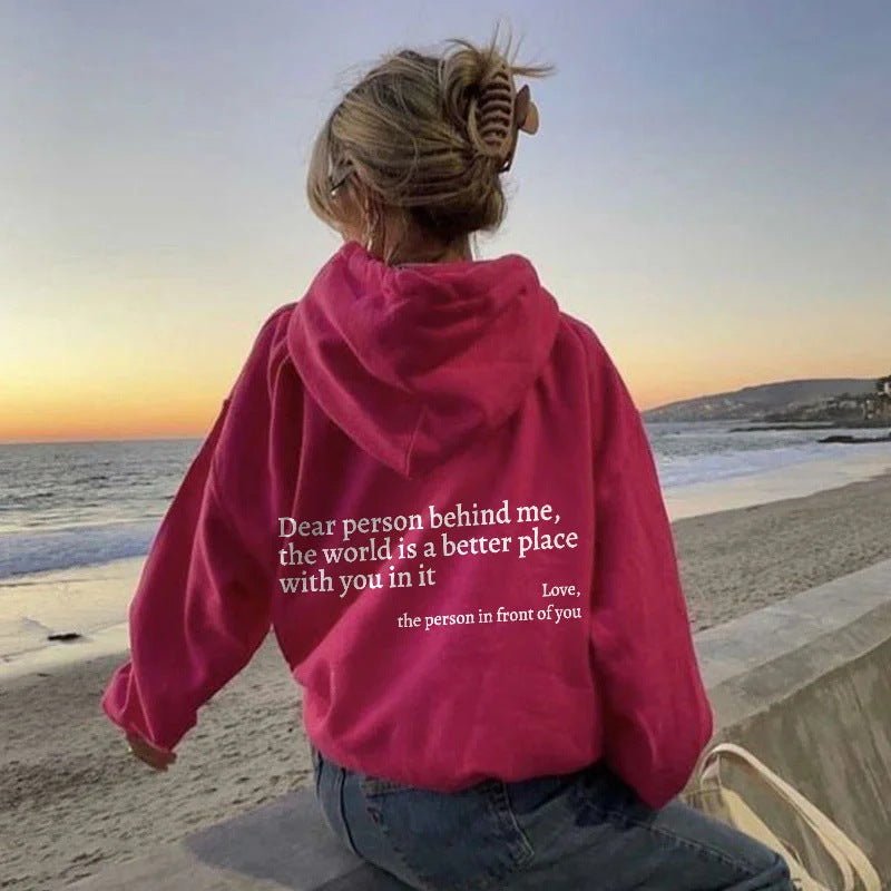 Dear Person Behind Me,the World Is A Better Place,with You In It,love,the Person In Front Of You,Women's Plush Letter Printed Kangaroo Pocket Drawstring Printed Hoodie Unisex Trendy Hoodies by Grace & Grit
