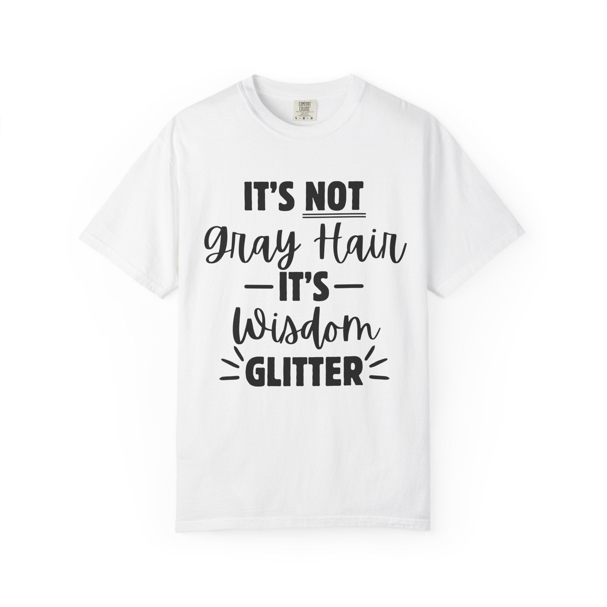 It's Not Gray Hair It's Wisdom Glitter T-Shirt | Funny Senior Pride Tee - Grace & Grit Boutique