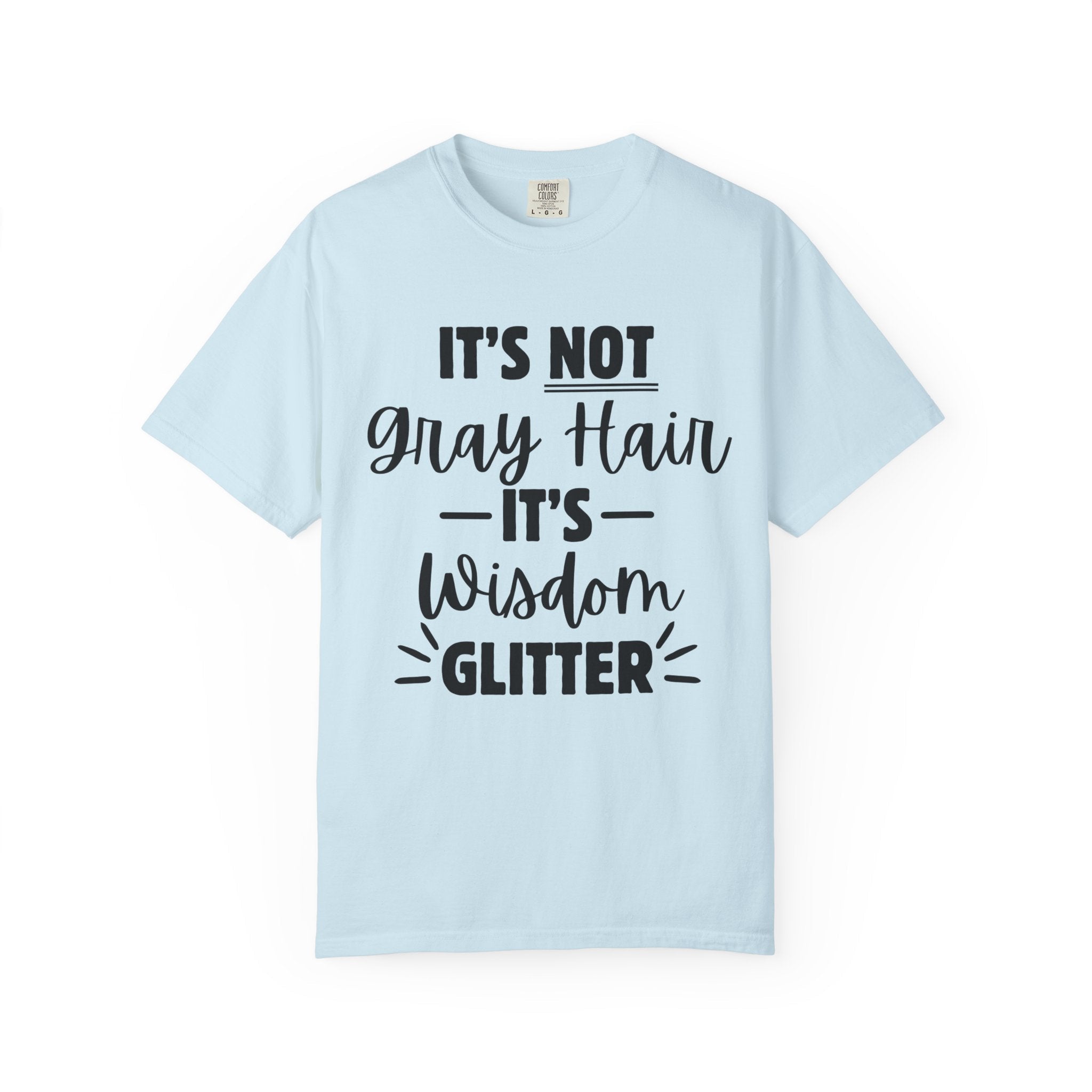 It's Not Gray Hair It's Wisdom Glitter T-Shirt | Funny Senior Pride Tee - Grace & Grit Boutique