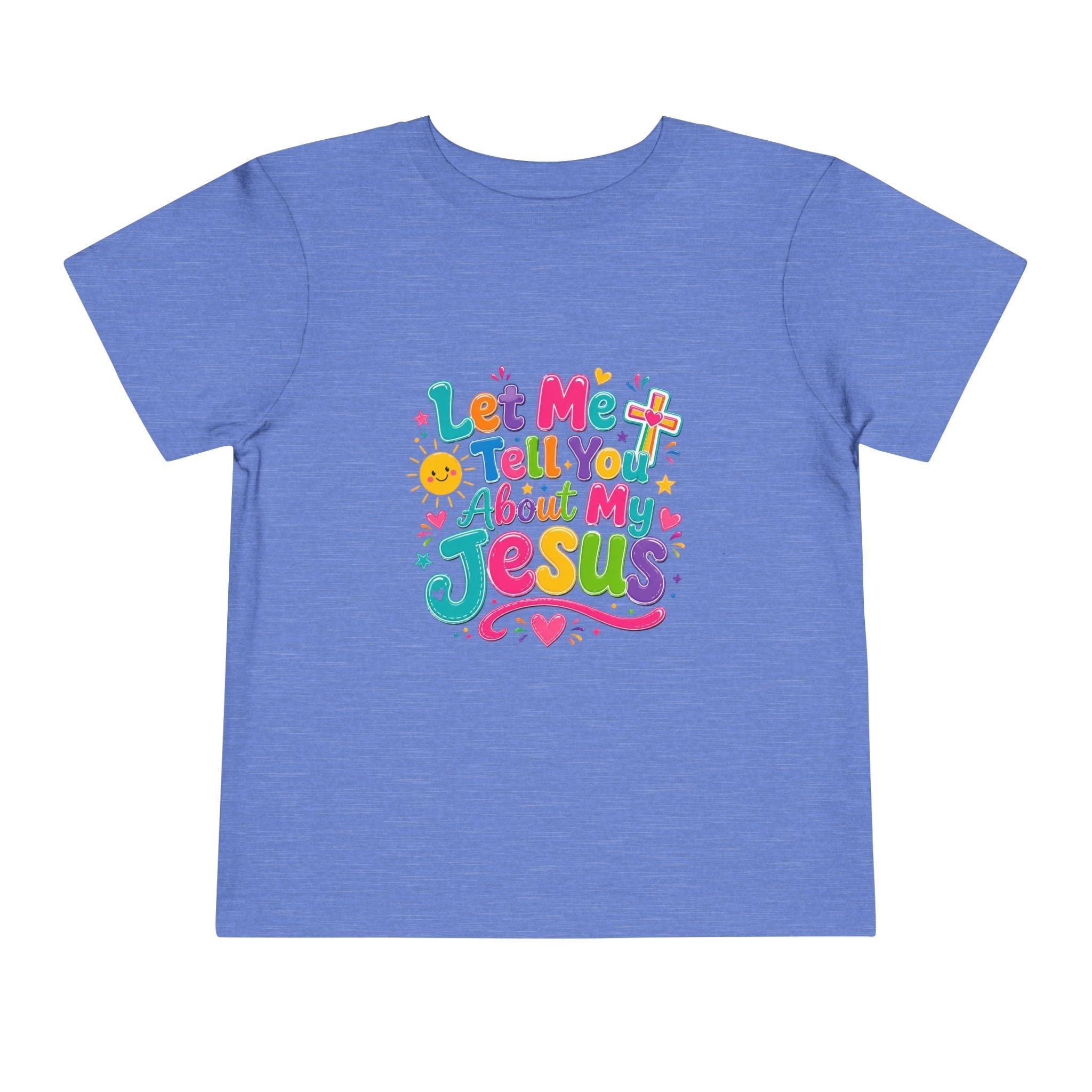 Let Me Tell You About My Jesus Toddler Tee — Colorful Christian Kids Shirt by Printify