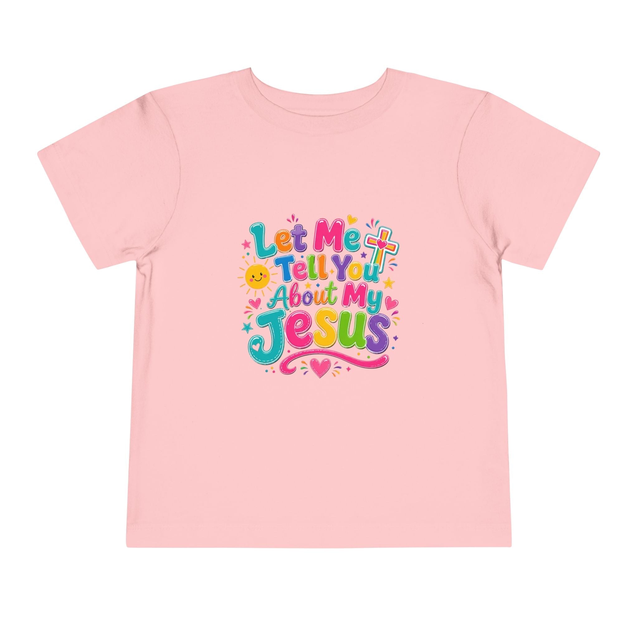 Let Me Tell You About My Jesus Toddler Tee — Colorful Christian Kids Shirt by Printify
