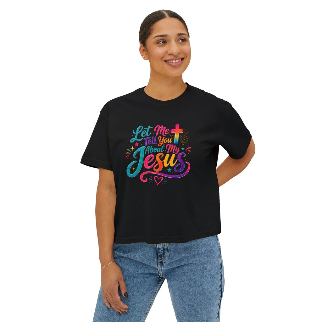Let Me Tell You About My Jesus Women's Faith Boxy T-shirt - Grace & Grit Boutique